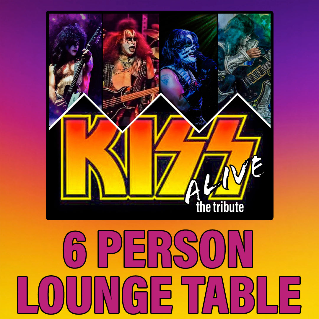 Road House Nation Presents: KISS ALIVE The Tribute 10/17/26 - Side Stage 6 Person Lounge Table