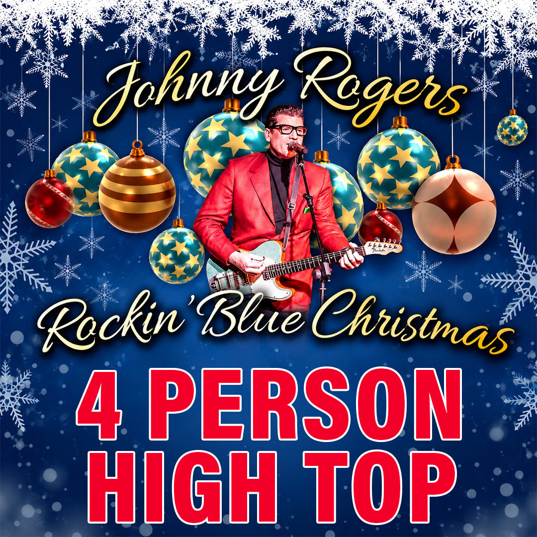 Road House Nation Presents: Johnny Rogers- Rockin' Blue Christmas 12/11/26 - Side Stage 4 Person Table