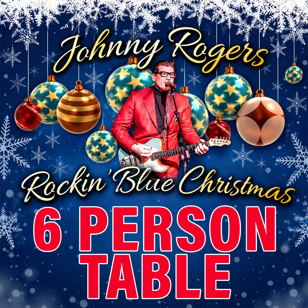 Road House Nation Presents: Johnny Rogers- Rockin' Blue Christmas 12/11/26 - 6-Person Table Seating