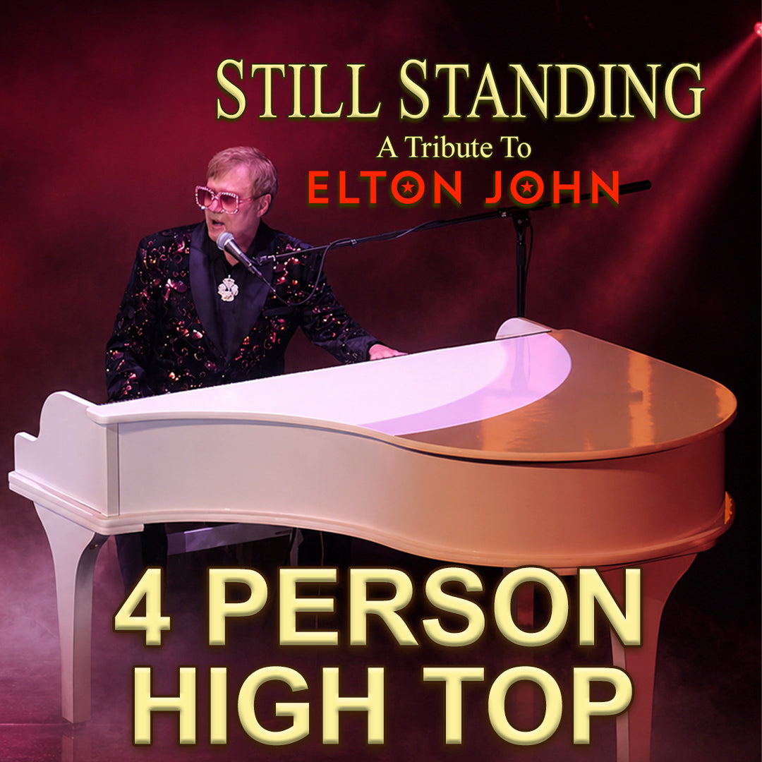 Road House Nation Presents: Still Standing- A Tribute to Elton John 10/3/26 - Side Stage 4 Person Table
