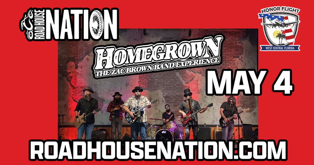 Road House Nation and Honor Flight Presents: Homegrown (Zac Brown Tribute) 5/4/25