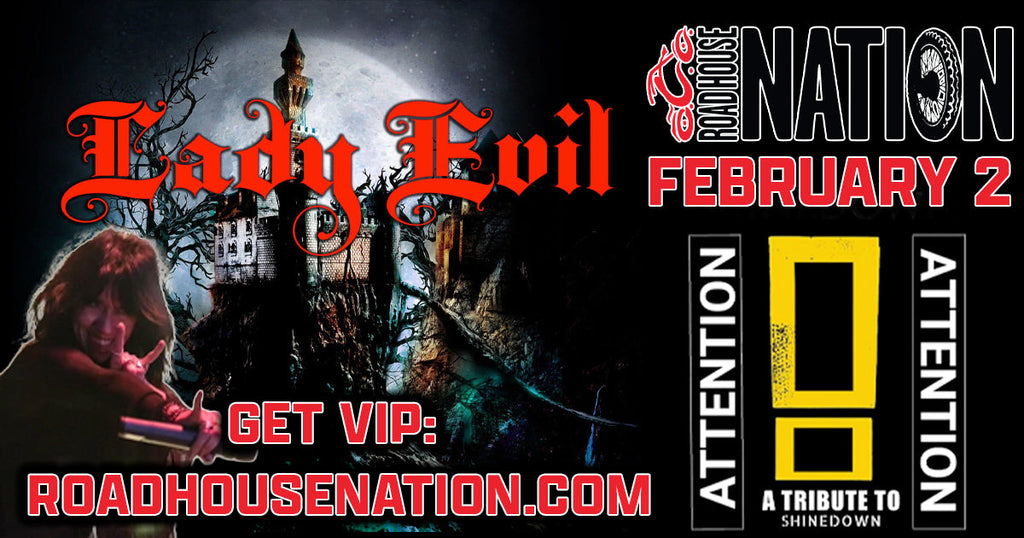 Road House Nation Presents: Lady Evil w/ Special Guest Attention Attention 2/2/25