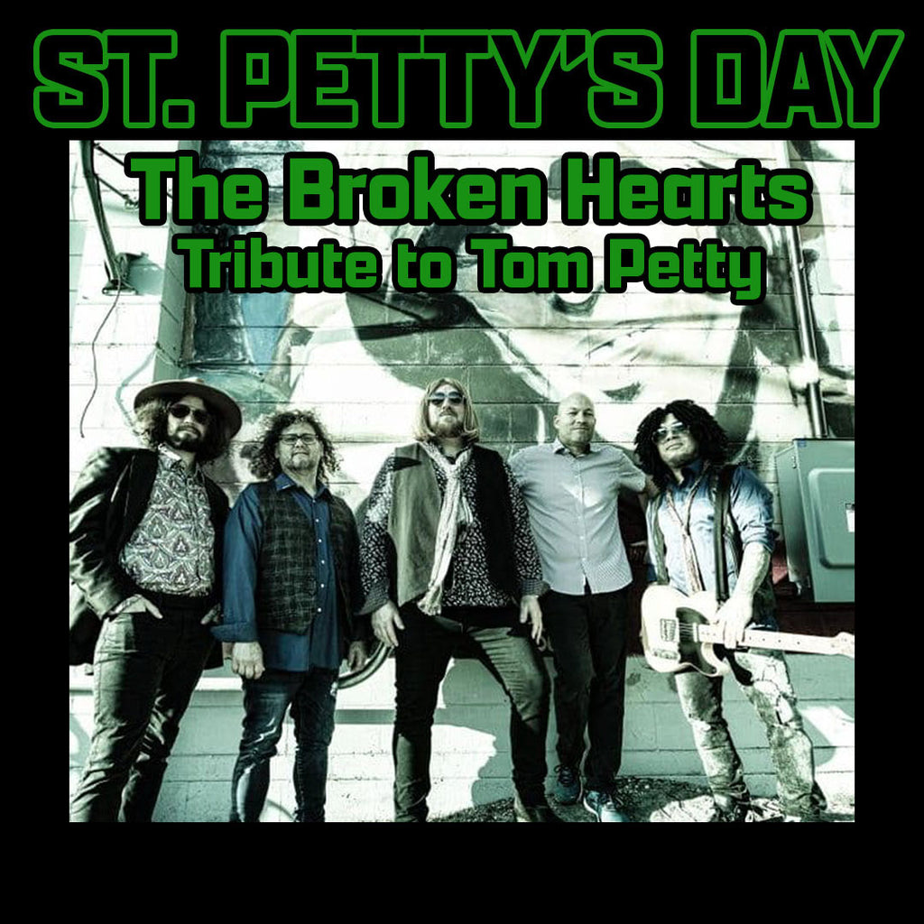 St. Petty's Day! The Broken Hearts- Tribute to Tom Petty 3/17