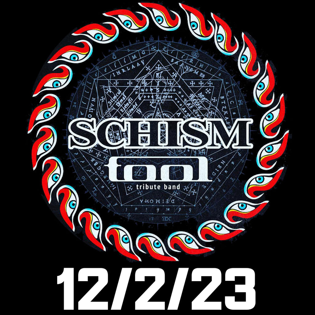 Schism- Tribute to TOOL w/ Special Guest Humanity Gone 12/2