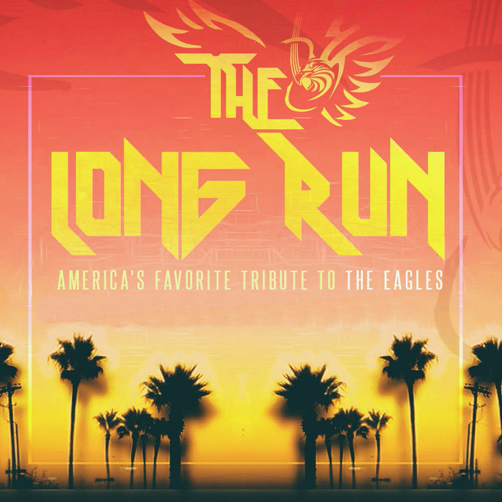 The Long Run- America's Favorite Eagles Tribute 12/3