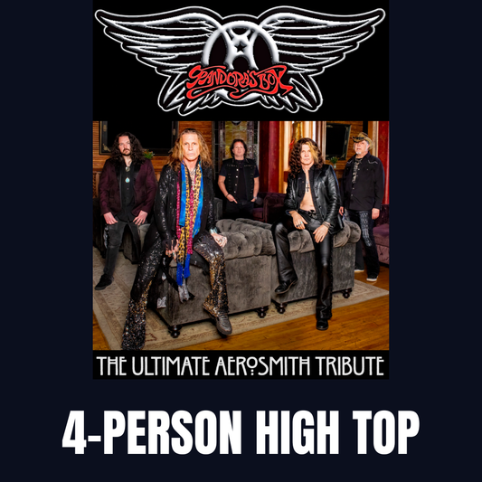 Road House Nation Presents: Pandora's Box- The Ultimate Aerosmith Experience 1/15/27 - Side Stage 4 Person Table