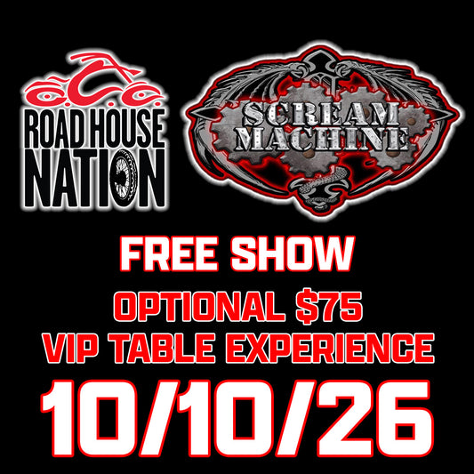 Road House Nation Presents: Scream Machine 10/10/26 VIP Table Experience