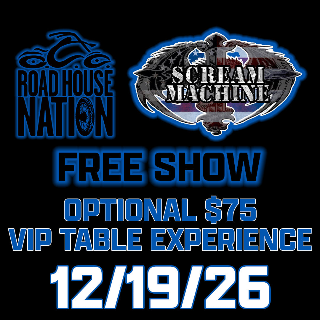 Road House Nation Presents: Scream Machine 12/19/26 VIP Table Experience