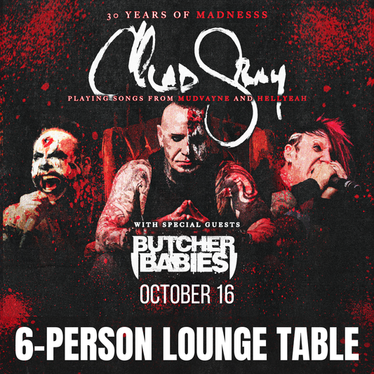 Road House Nation Presents: Chad Gray w/ Special Guest Butcher Babies and Devil's Cut 10/16/26 - Side Stage 6 Person Lounge Table