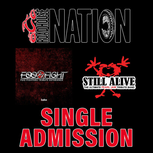 Road House Nation Presents: Still Alive w/ Special Guest Foo Fight 1/29/27 - Single Admission