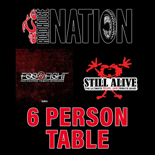 Road House Nation Presents: Still Alive w/ Special Guest Foo Fight 1/29/27 - 6-Person Table Seating