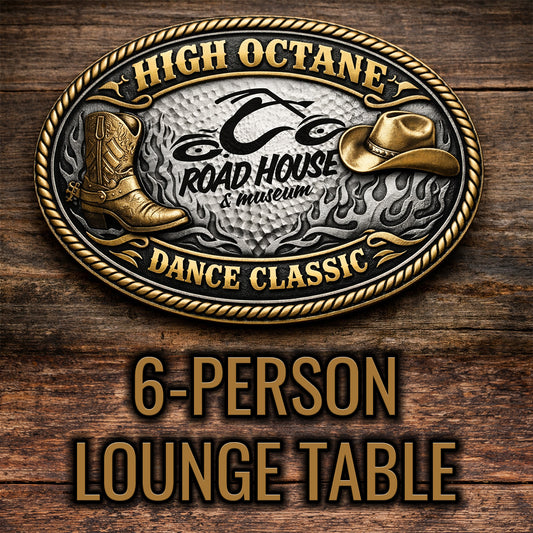 Road House Nation Presents: High Octane Dance Classic 2026 11/14/26 - Side Stage 6 Person Lounge Table