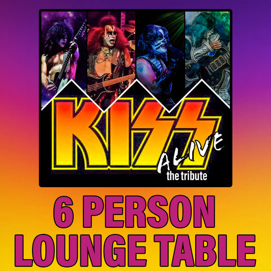 Road House Nation Presents: KISS ALIVE The Tribute 10/17/26 - Side Stage 6 Person Lounge Table