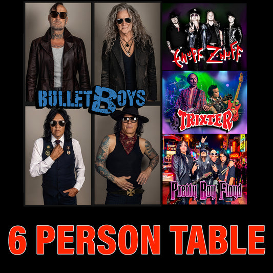 Road House Nation Presents: Bullet Boys w/ Special Guests Trixter, Enuff Z'nuff, and Pretty Boy Floyd 3/20/27 - 6-Person Table Seating