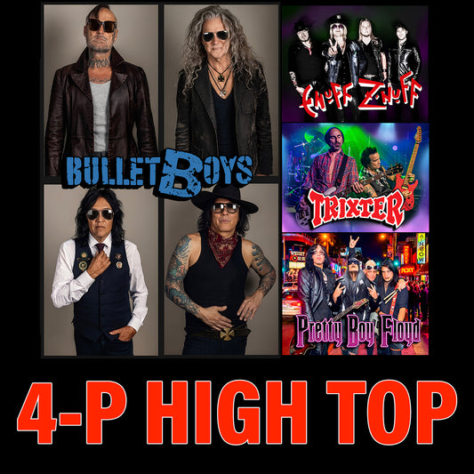 Road House Nation Presents: Bullet Boys w/ Special Guests Trixter, Enuff Z'nuff, and Pretty Boy Floyd 3/20/27 - Side Stage 4 Person Table