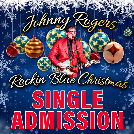 Road House Nation Presents: Johnny Rogers- Rockin' Blue Christmas 12/11/26 - Single Admission