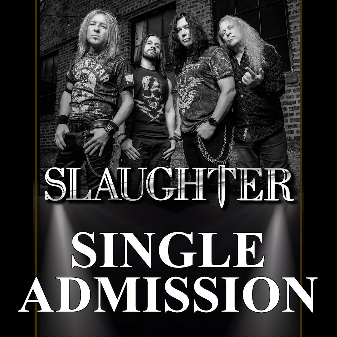 Road House Nation Presents: Slaughter w/ Special Guest 90 Surge 11/20/26 - Single Admission