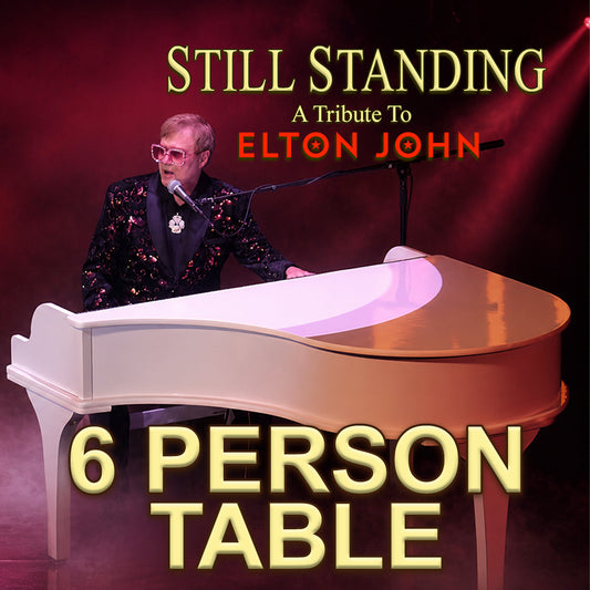 Road House Nation Presents: Still Standing- A Tribute to Elton John 10/3/26 - 6-Person Table Seating