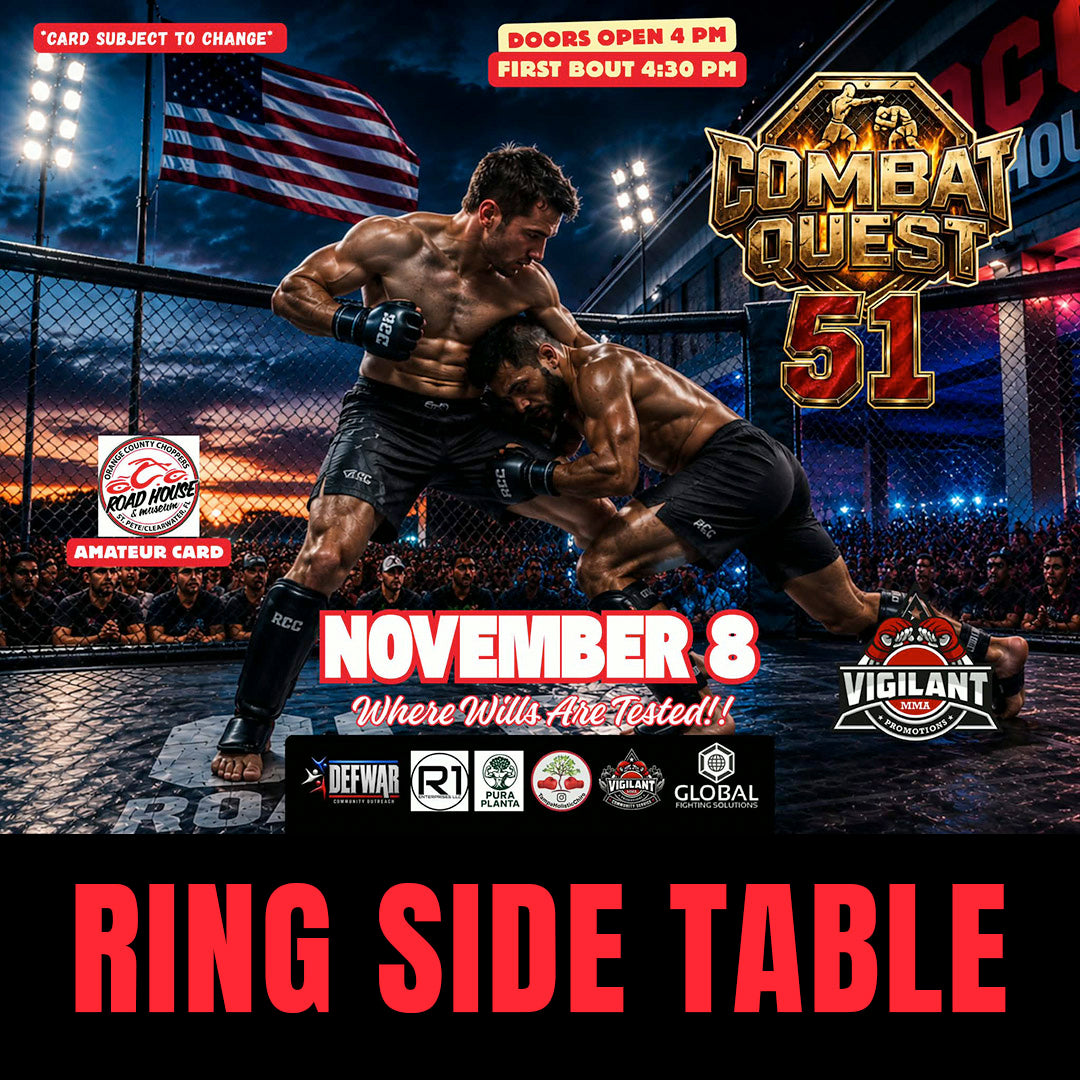 Vigilant MMA & Road House Nation Presents: Combat Quest 51 - 11/8/26 - Ring Side Table for 8