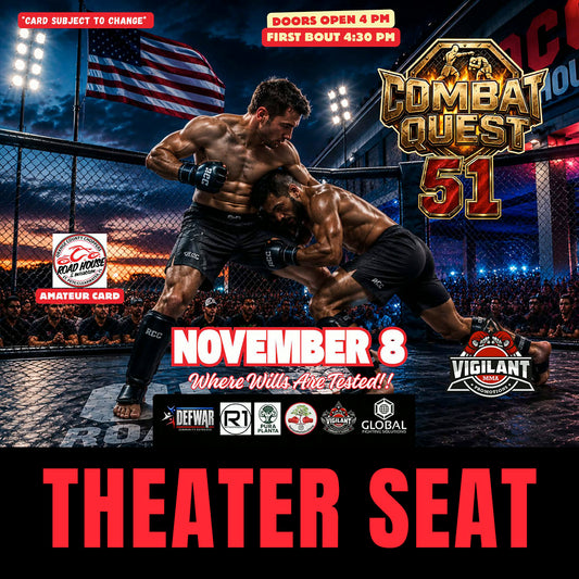 Vigilant MMA & Road House Nation Presents: Combat Quest 51 - 11/8/26 - Theater Seat